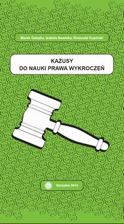Kazusy do nauki prawa wykrocze, Marek Gazka, Romuald Kupiski, Izabela Nowicka