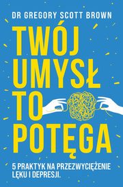 Twj umys to potga, Dr Gregory Scott Brown