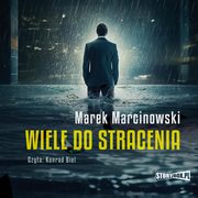 Wiele do stracenia, Marek Marcinowski