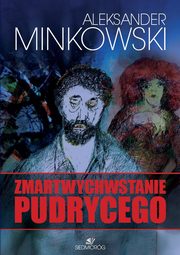 Zmartwychwastanie Pudrycego, Aleksander Minkowski