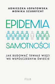 Epidemia samotnoci, Agnieszka opatowska, Monika Szubrycht