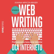 Webwriting. Profesjonalne tworzenie tekstw dla Internetu. Wydanie 3, Joanna Wrycza-Bekier