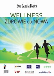 ksiazka tytu: Wellness Zdrowie od-Nowa - Rozdzia 11.1. samowiadomo - edukacja o sobie autor: Ewa Danuta Biaek