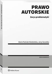 Prawo autorskie. Zarys problematyki, Jerzy Szczotka, Maria Poniak-Niedzielska