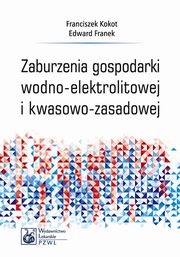 Zaburzenia gospodarki wodno-elektrolitowej i kwasowo-zasadowej, Franciszek Kokot, Edward Franek