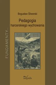 Pedagogia harcerskiego wychowania, Bogusaw liwerski