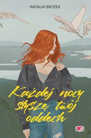 Kadej nocy sysz twj oddech, Natalia Broek
