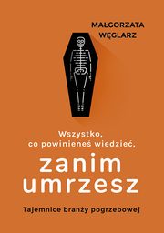 Wszystko, co powiniene wiedzie, zanim umrzesz, Magorzata Wglarz