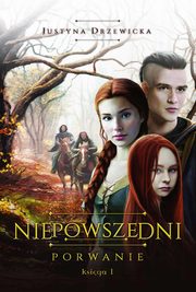 ksiazka tytu: Niepowszedni 1. Porwanie autor: Justyna Drzewicka