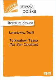 ksiazka tytu: Torkwatowi Tasso (Na San Onofriso) autor: Teofil Lenartowicz