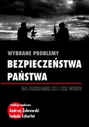 Wybrane problemy bezpieczestwa pastwa na przeomie XX i XXI wieku, 
