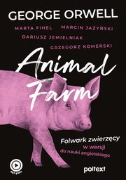 Animal Farm. Folwark zwierzcy w wersji do nauki angielskiego, George Orwell, Marta Fihel, Marcin Jayski, Grzegorz Komerski