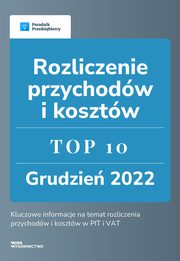 Rozliczenie przychodw i kosztw - TOP 10 Grudzie 2022, Kinga Jaczak, Beata Kostrzycka, Andrzej Lazarowicz, Marcin Sdej, Zesp Wfirma.pl