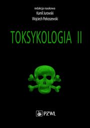 ksiazka tytu: Toksykologia. TOM 2. Toksykologia szczegowa i stosowana autor: Kamil Jurowski, Wojciech Piekoszewski