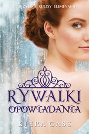 Rywalki. Opowiadania, Kiera Cass