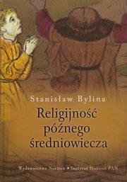 ksiazka tytu: Religijno pnego redniowiecza autor: Stanisaw Bylina