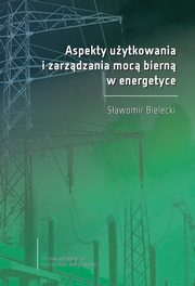 Aspekty uytkowania i zarzdzania moc biern w energetyce, Sawomir Bielecki