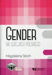 ksiazka tytu: Gender na lekcjach polskiego autor: Magdalena Stoch