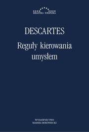 Reguy kierowania umysem. Poszukiwanie prawdy poprzez wiato naturalne, Rene Descartes