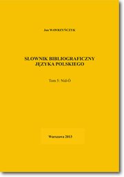 Sownik bibliograficzny jzyka polskiego Tom 5 (Nid-), Jan Wawrzyczyk