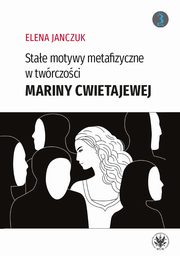 Stae motywy metafizyczne w twrczoci Mariny Cwietajewej, Elena Janczuk