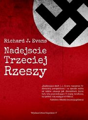 ksiazka tytu: Nadejcie Trzeciej Rzeszy autor: Richard J. Evans