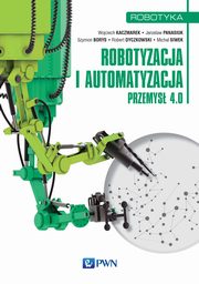 ksiazka tytu: Robotyzacja i automatyzacja autor: 