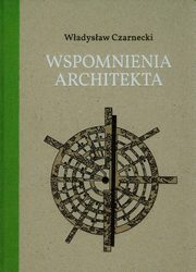 ksiazka tytu: Wspomnienia architekta autor: Wadysaw Czarnecki