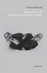 Sigmunda Freuda teoria dowcipu, humoru i komiki, Dariusz Grabowski