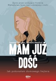 Mam ju do. Jak pokonaam domowego hejtera, Danuta Awolusi, Joanna Warpas