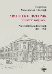 ksiazka tytu: Architekt-urzdnik w subie rosyjskiej autor: Magorzata Omilanowska-Kiljaczyk