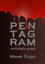 Pentagram. Antologia grozy, Marek Dryjer