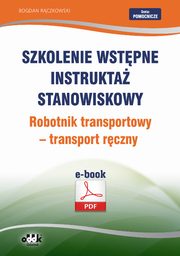 Szkolenie wstpne Instrukta stanowiskowy Robotnik transportowy ? transport rczny, Bogdan Rczkowski