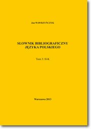 Sownik bibliograficzny jzyka polskiego Tom 3 (H-K), Jan Wawrzyczyk