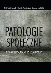 Patologie spoeczne, Andrzej Urbanek, Dorota Zbroszczyk, Joanna Grubicka