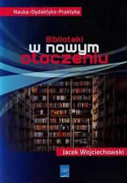 Biblioteki w nowym otoczeniu, Jacek Wojciechowski