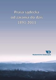 Prasa sdecka od zarania do dzi 1891-2011, Bolesaw Faron, Agnieszka Ogonowska