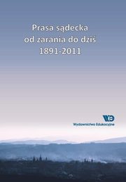 ksiazka tytu: Prasa sdecka od zarania do dzi 1891-2011 autor: Bolesaw Faron, Agnieszka Ogonowska