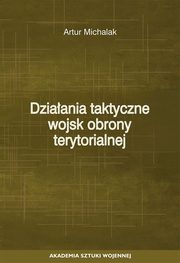 Dziaania taktyczne wojsk obrony terytorialnej, Artur Michalak