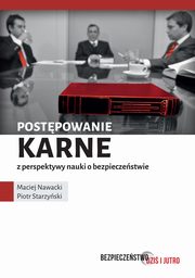 Postpowanie karne z perspektywy nauki o bezpieczestwie, Maciej Nawacki, Piotr Starzyski