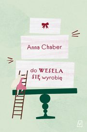 Do wesela si wyrobi, Anna Chaber
