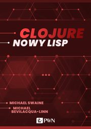 Clojure. Nowy Lisp (ebook), Michael Swaine, Michael Bevilacqua-Linn