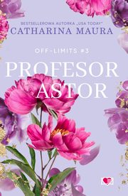 Profesor Astor. Off-Limits. Tom 3, Catharina Maura