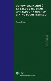 ksiazka tytu: Odpowiedzialno za szkod na ziemi wyrzdzon ruchem statku powietrznego autor: Anna Konert