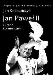 Jan Pawe II i krach komunizmu, Jan Kochaczyk