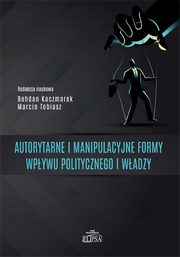 Autorytarne i manipulacyjne formy wpywu politycznego i wadzy, 