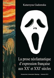 La prose nofantastique d'expression franaise aux XXe et XXIe siecles, Katarzyna Gadomska