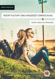 Wzory kultury ciaa modziey gimnazjalnej. Projekt zmian dla pedagogiki, Marta Maecka