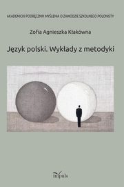 Jzyk polski. Wykady z metodyki, Zofia Agnieszka Kakwna