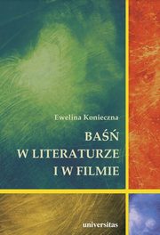Ba w literaturze i w filmie. Rola bani filmowej w edukacji filmowej dzieci w wieku wczesnoszkolnym, Ewelina Konieczna